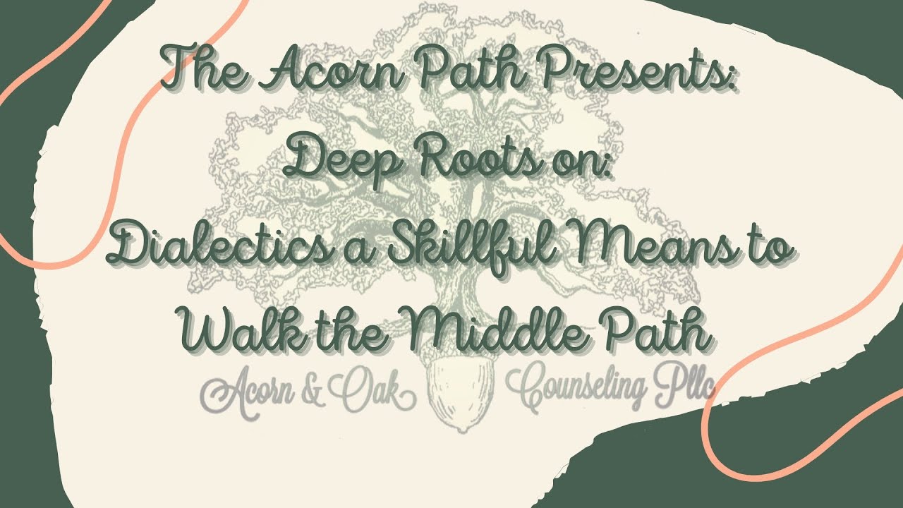 Deep Roots: Skillful Means to Dialectics and Walking the Middle Path