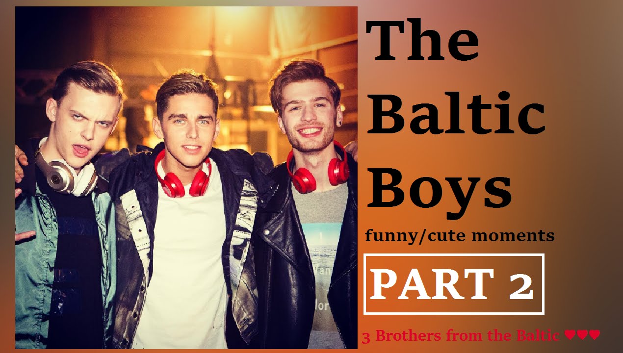 The Baltic Boys funny/cute moments (PART 2)
