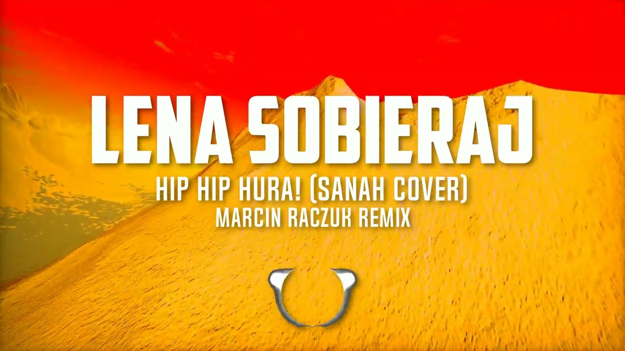 🎵 Lena Sobieraj &ndash; Hip Hip Hura! (Sanah Cover) | Marcin Raczuk Remix 🔥 NOWOŚĆ 2025!