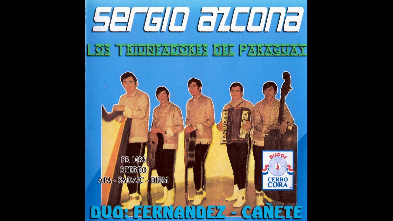 SERGIO AZCONA Y LOS TRIUNFADORES DEL PARAGUAY - DÚO:FERNANDEZ-CAÑETE - Discos Cerro Cora