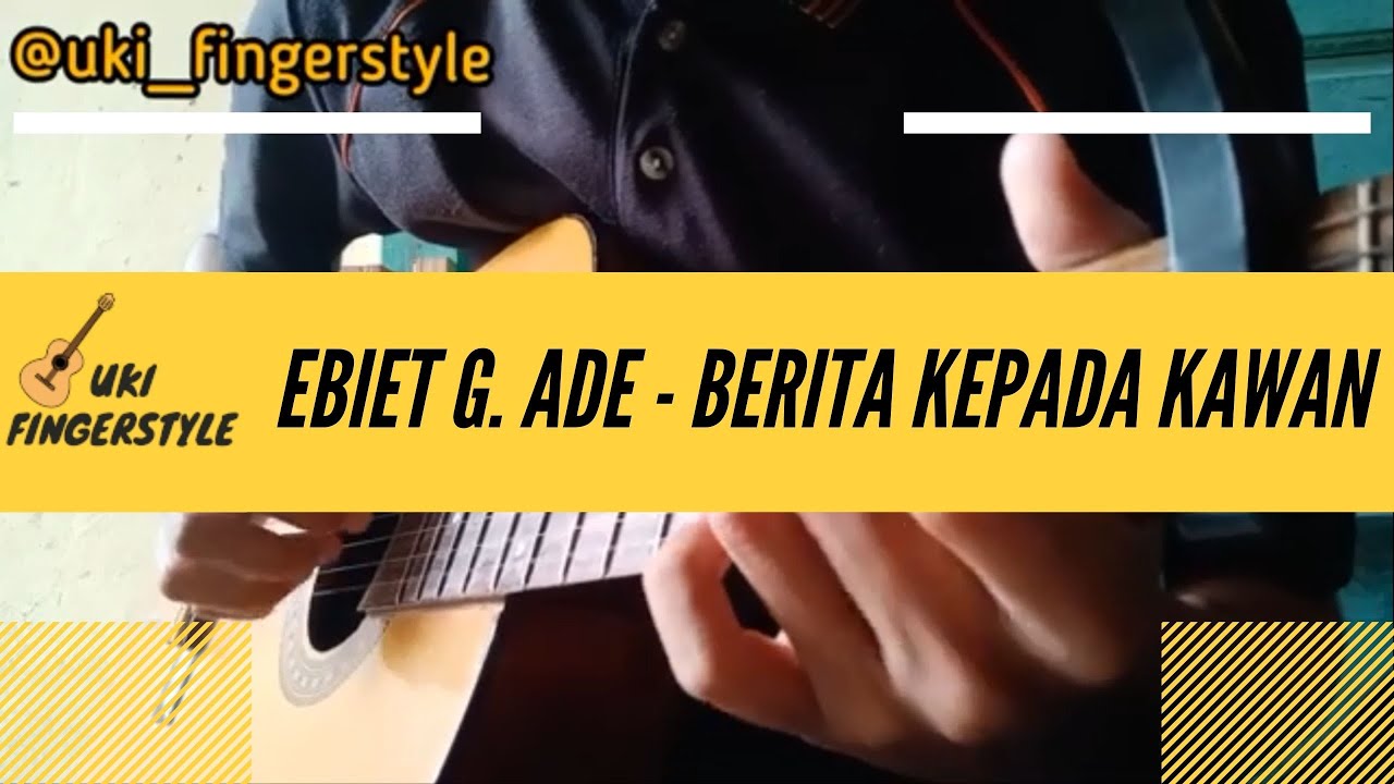 Fingerstyle Ebiet G Ade - Berita Kepada Kawan