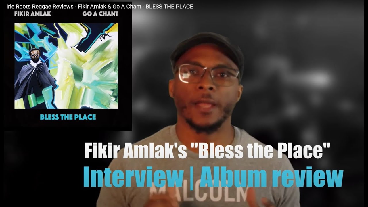 Irie Roots Reggae Reviews - Fikir Amlak & Go A Chant - BLESS THE PLACE