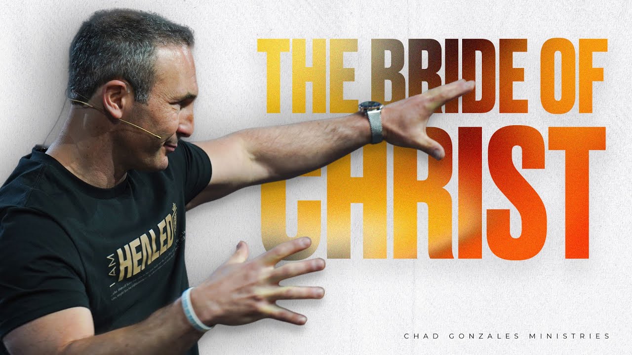 The Bride of Christ | Chad Gonzales  | Full Message 🔥🔥🙌🏼❤️