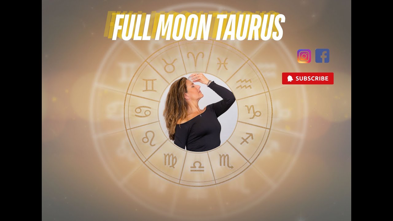 {Full Moon Taurus} - Theme is GROUNDING VALUE & RELEASING FALSE SECURITY