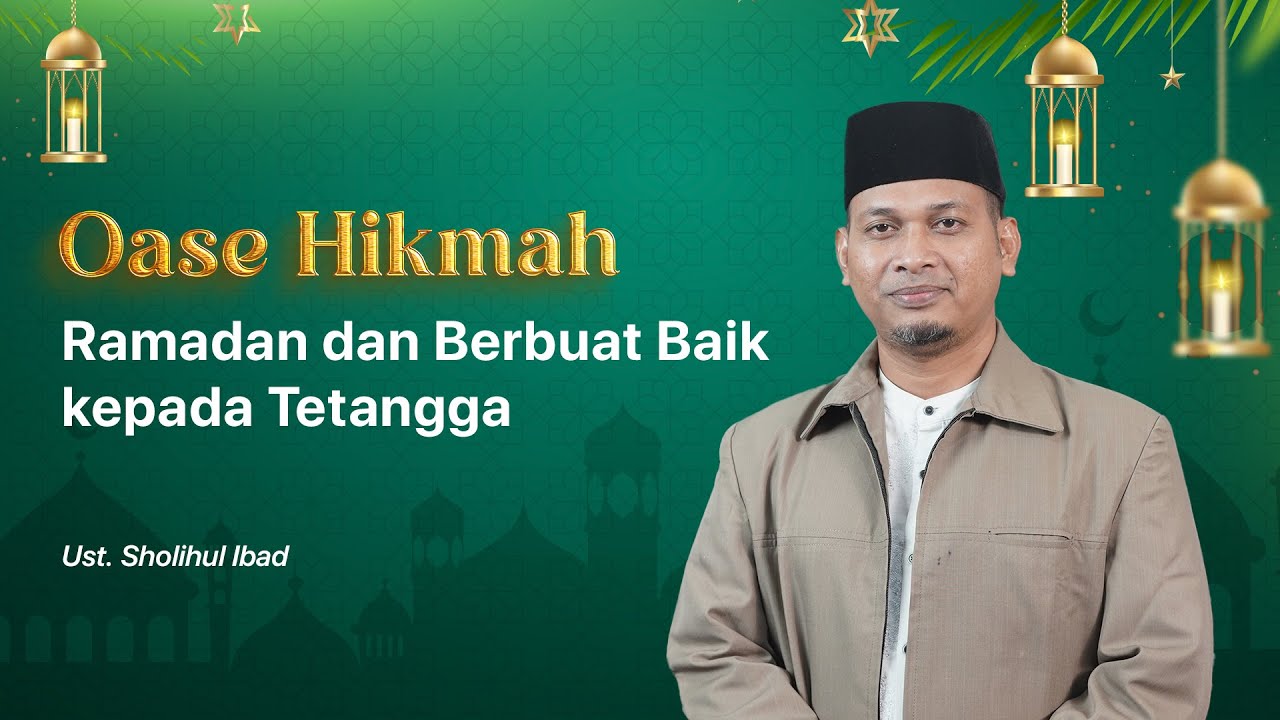 Ramadan dan Berbuat Baik kepada Tetangga | Ust. Sholihul Ibad