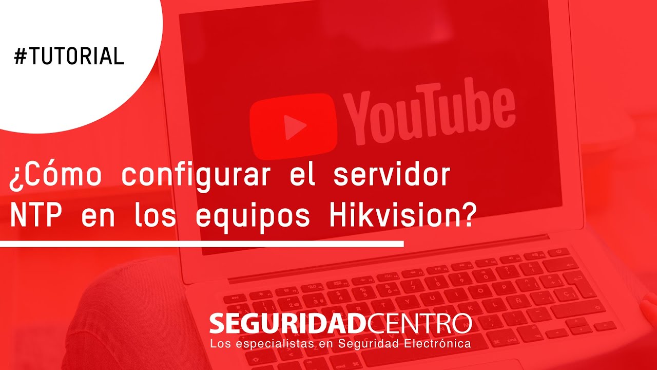 SEGURIDAD CENTRO- ¿Cómo configurar el servidor NTP en los equipos Hikvision?
