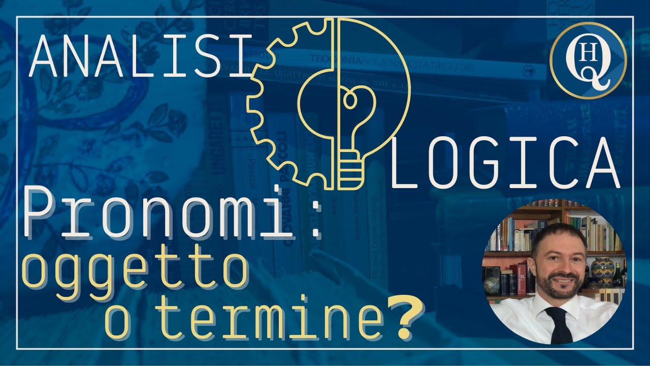 Grammatica e analisi logica 12: Pronomi, oggetto o termine?