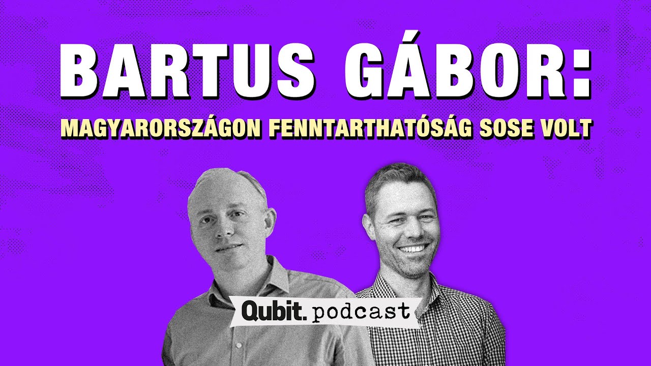 Bartus Gábor: Magyarországon fenntarthatóság sose volt | Qubit Podcast