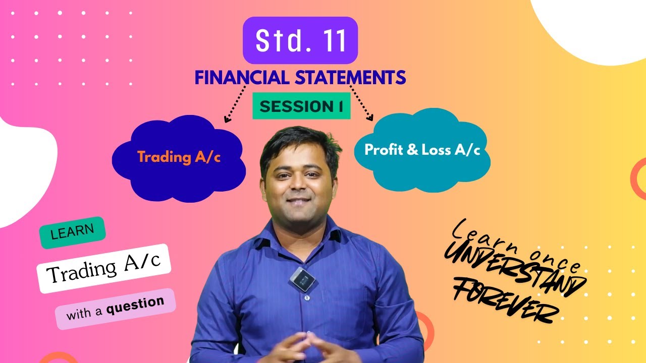 Session 1.1 - Financial Statements Without Adjustments | Trading Account | Class 11 Accounts