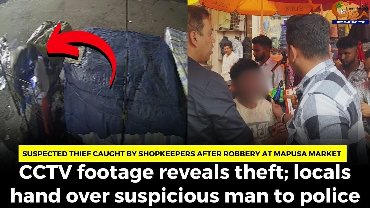 Suspected thief caught by shopkeepers after robbery at Mapusa market, CCTV footage reveals theft