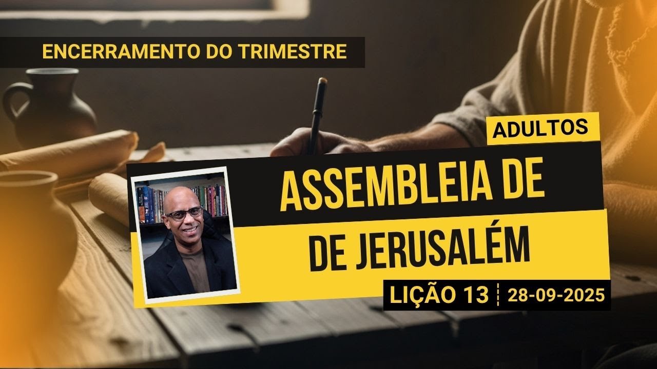 Assembleia de Jerusalém  - Lição 13 EBD 3º Tri 2025