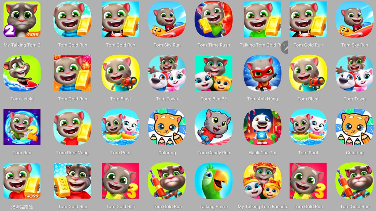 Talking Tom Town,Tom Gold Run,Tom Gold Run 2,Tom Gold Run 3,Tom Time Rush,Tom Friends,Tom Pool