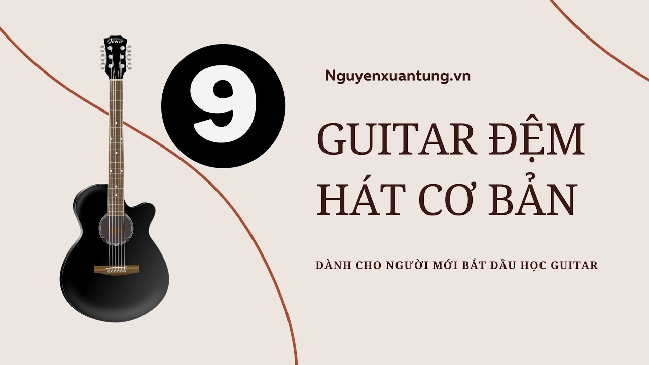 Tự học Guitar Bài 9 Mẫu tiết tấu nhịp 3.4 | Nguyễn Xuân Tùng | Học guitar online miễn phí