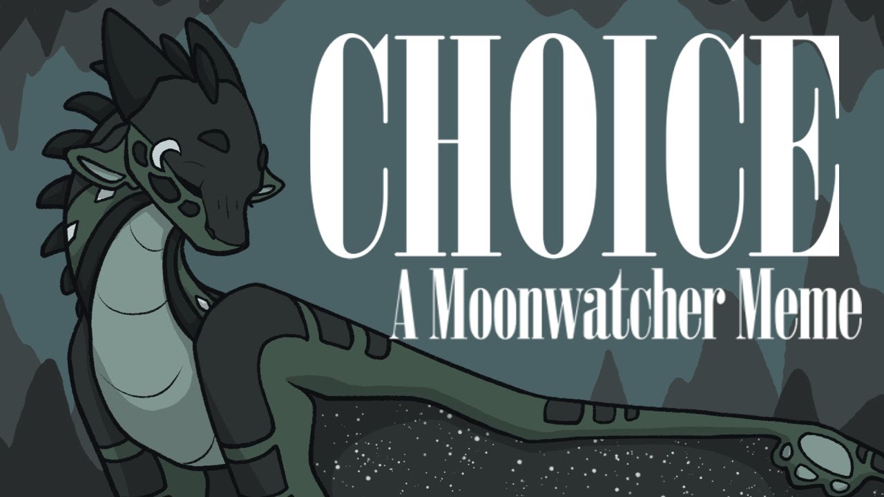 CHOICE - A Moonwatcher Meme (Thanks for 70k!)