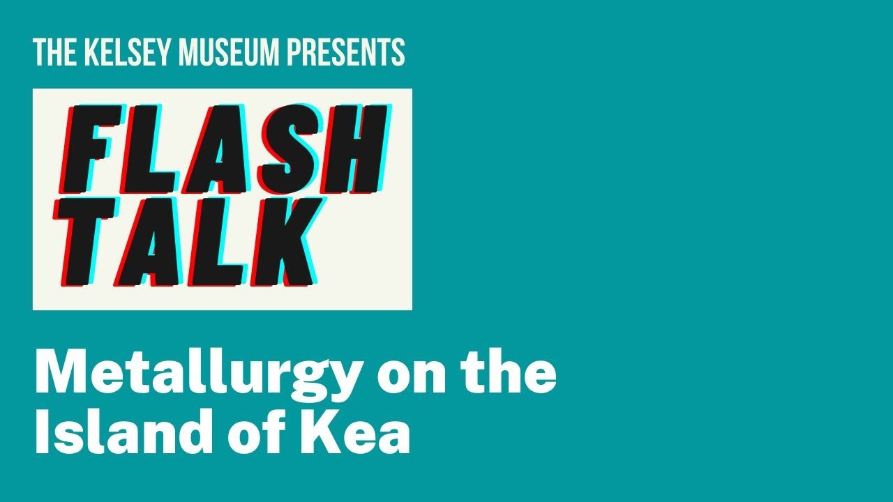 Flash Talk | Forging Connections: Metallurgy on the Island of Kea