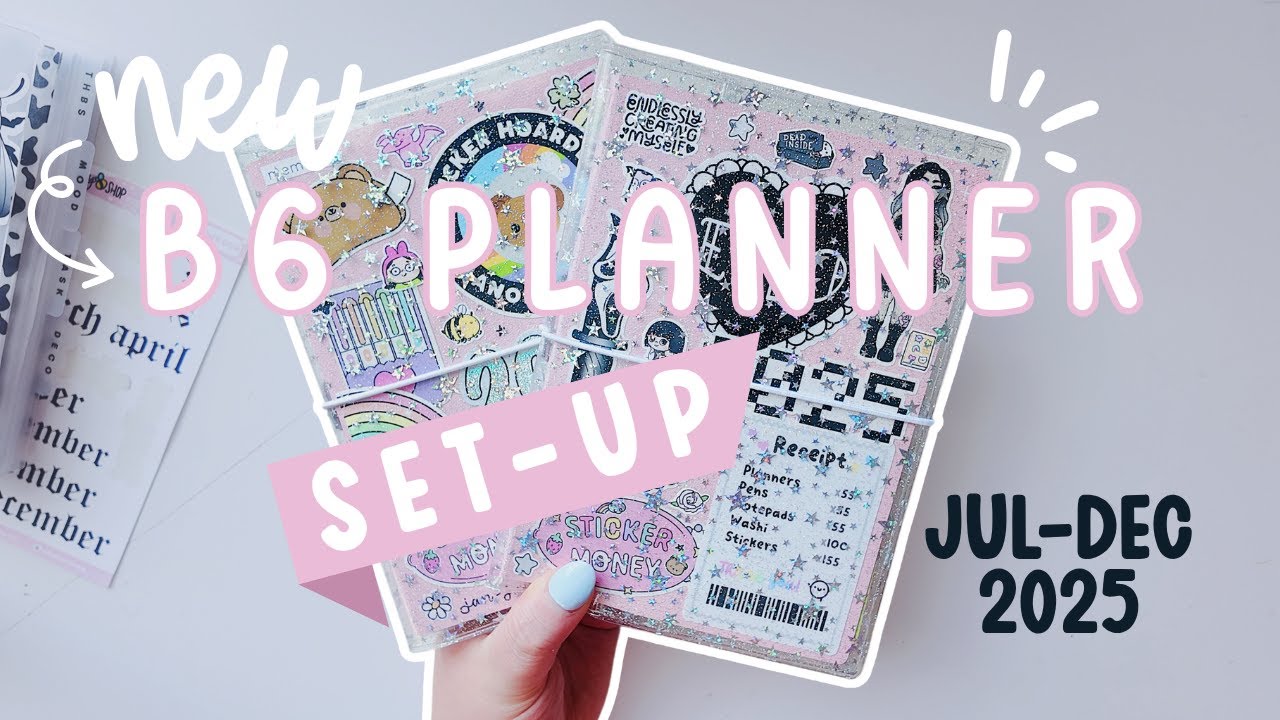 B6 Half Year Planner Setup ✿ Creative Setup + Sticker Bomb Cover ✿ July to December 2025 Planning