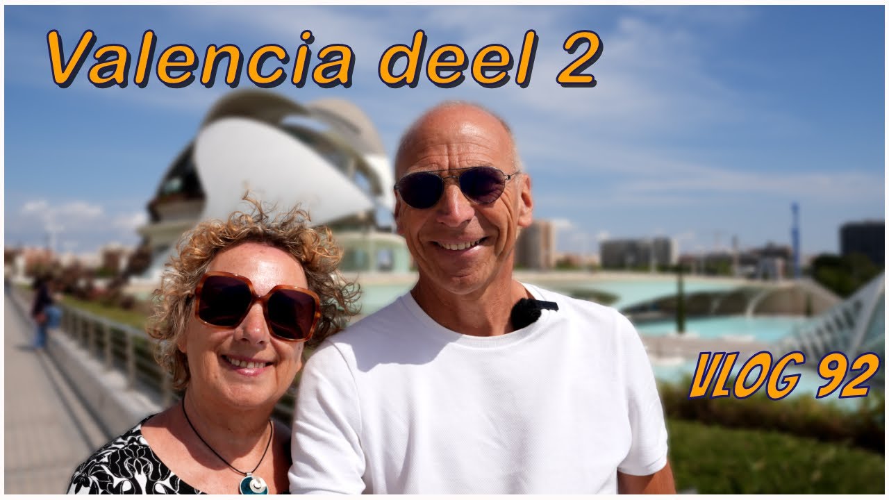 vlog 92 - deel 2 van ons bezoek aan Valencia.