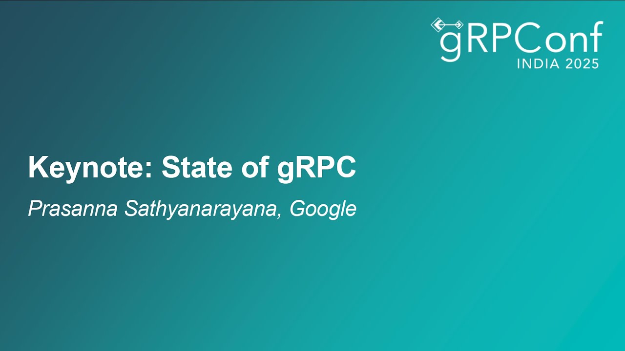Keynote: State of gRPC - Prasanna Sathyanarayana, Google