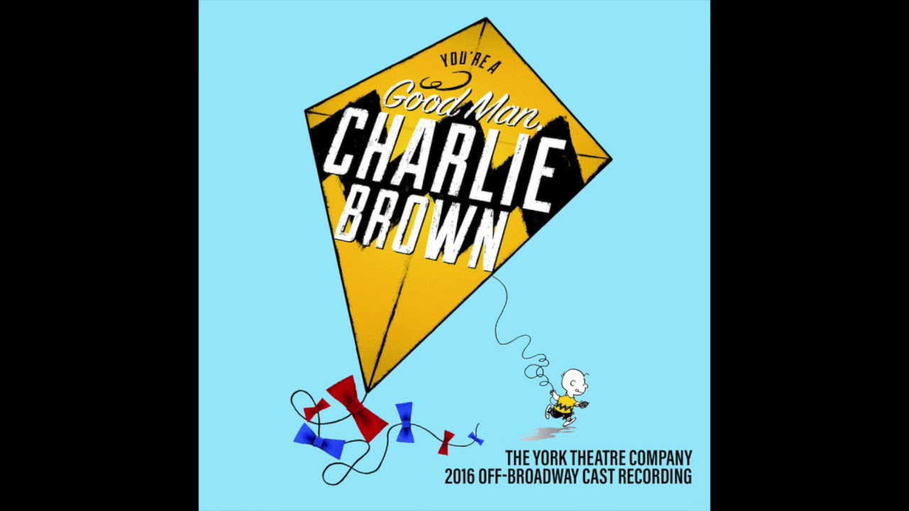 02 You're a Good Man, Charlie Brown [2016 Off-Broadway Cast Version]