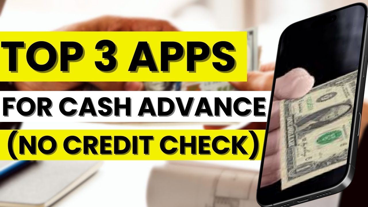 💵 Top 3 best Cash Advance Apps with NO Credit Check for instant money (2026)