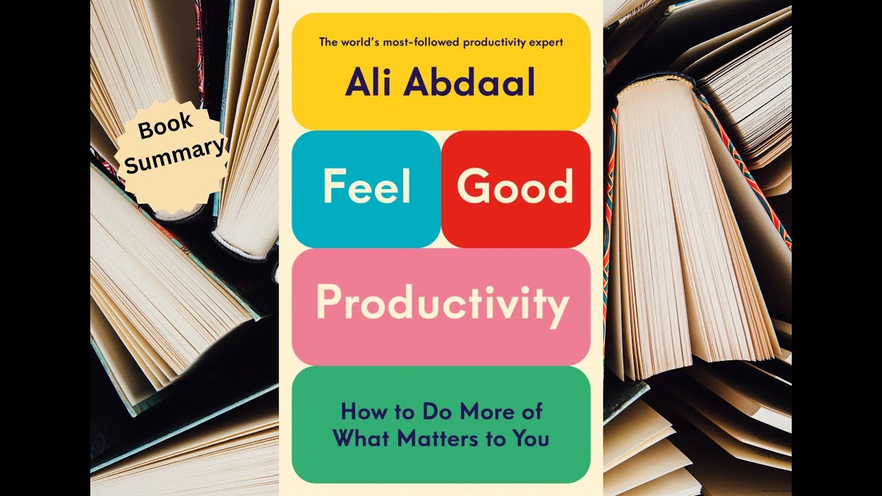 Feel Good Productivity - Ali Abdaal - Book Summary