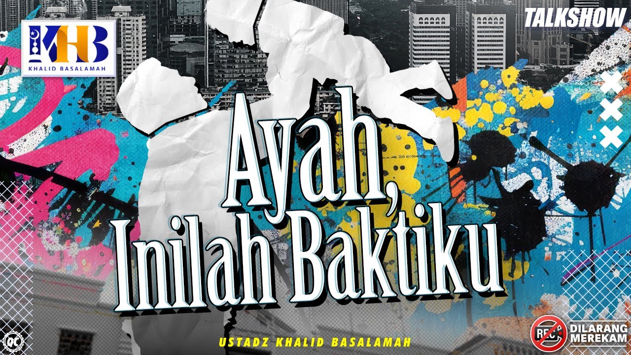 Talkshow: Ayah Inilah Baktiku - Khalid Basalamah