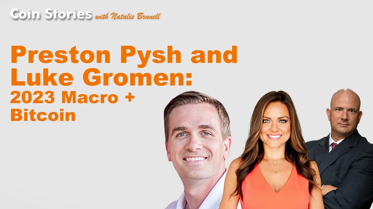 Luke Gromen & Preston Pysh: Macro + Bitcoin Outlook and How to Invest in 2023
