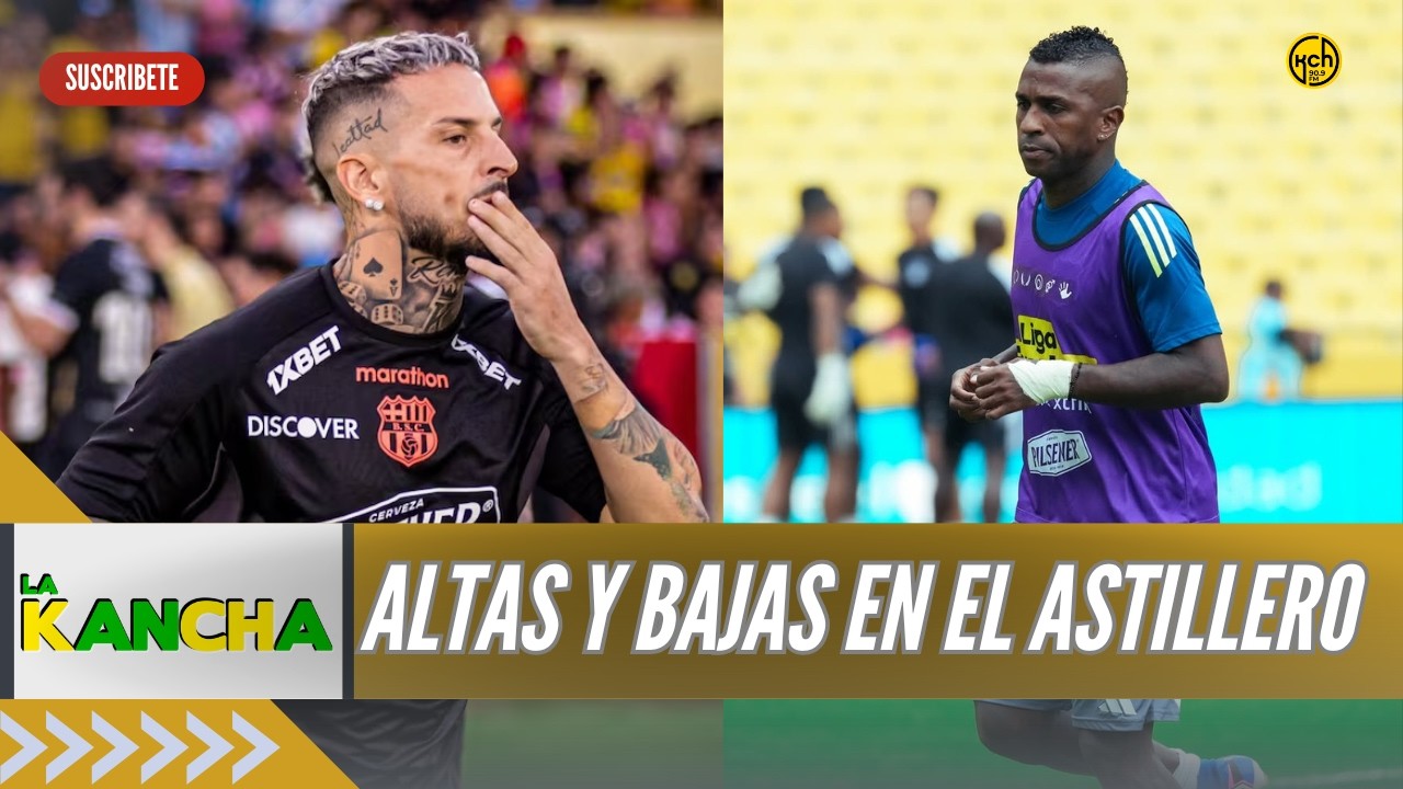 🔴SORPRESAS EN EL ASTILLERO - ALTAS Y BAJAS EN EMELEC Y BARCELONA | LA KANCHA | 13/3/2026