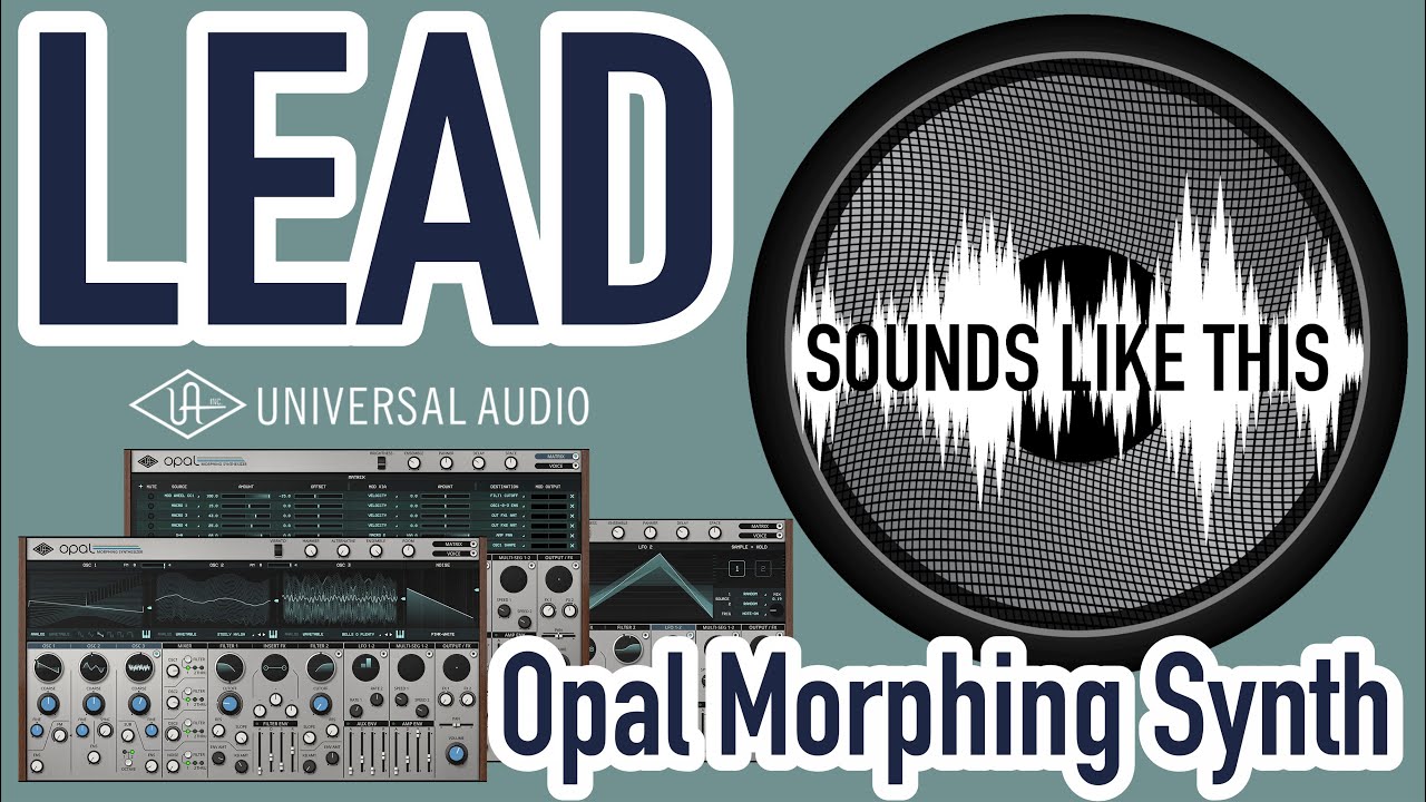 Universal Audio Opal Morphing Synth | LEAD Sounds Like This