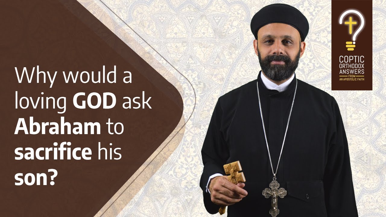 Why would a Loving God ask Abraham to sacrifice his son? What is the purpose of such a test?