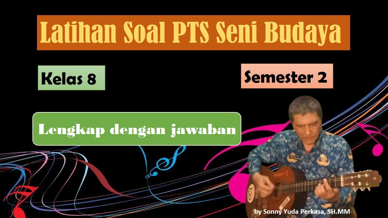 LATIHAN SOAL PTS SENI BUDAYA KELAS 8 SEMESTER 2, LENGKAP DENGAN JAWABAN - KURIKULUM MERDEKA.