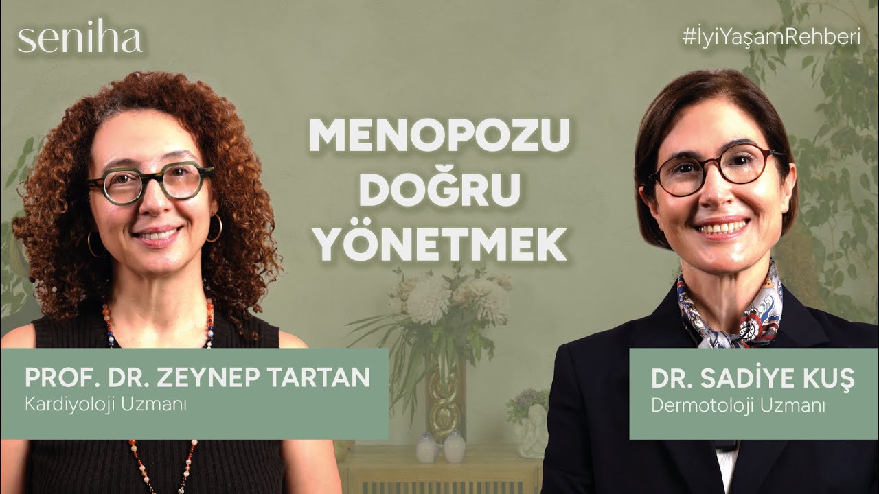 Menopozda Sağlık, Cilt ve Yaşam Kalitesi I Dr. Sadiye Kuş & Prof. Dr. Zeynep Tartan