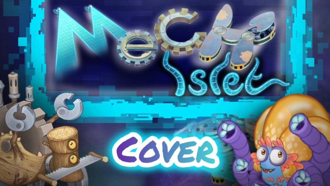 | My Singing Monsters • Mech Islet Cover 🪚⚙️ | 