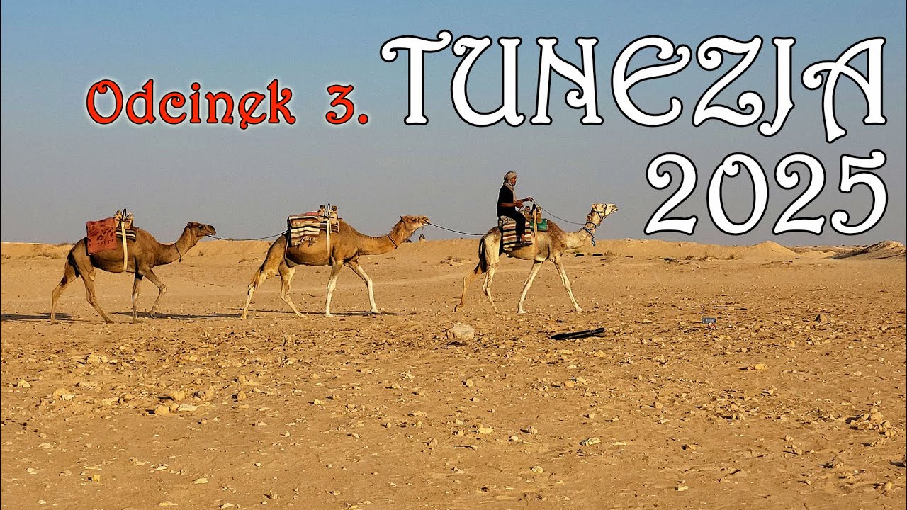Tunezja 2025. Odcinek 3. Star Wars, Douz, Sahara.