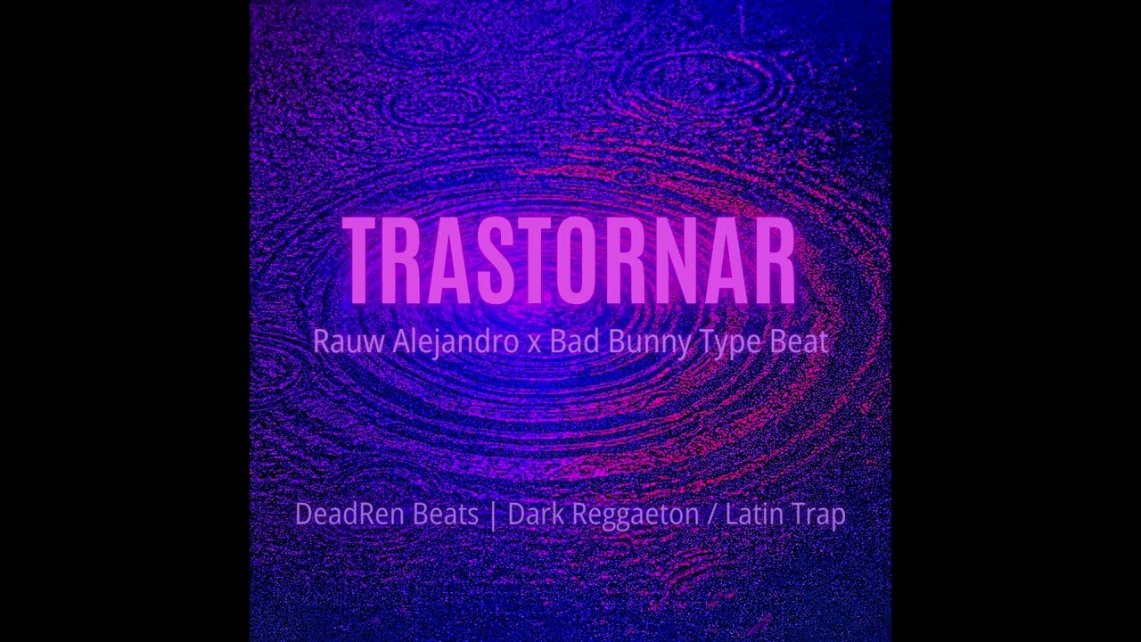 Rauw Alejandro x Bad Bunny Type Beat - TRASTORNAR | Dark Reggaeton / Latin Trap 2025