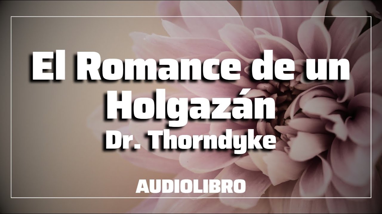 El Romance de un Holgazán | Dr. Thordnyke | COMPLETO | Audiolibro en Español