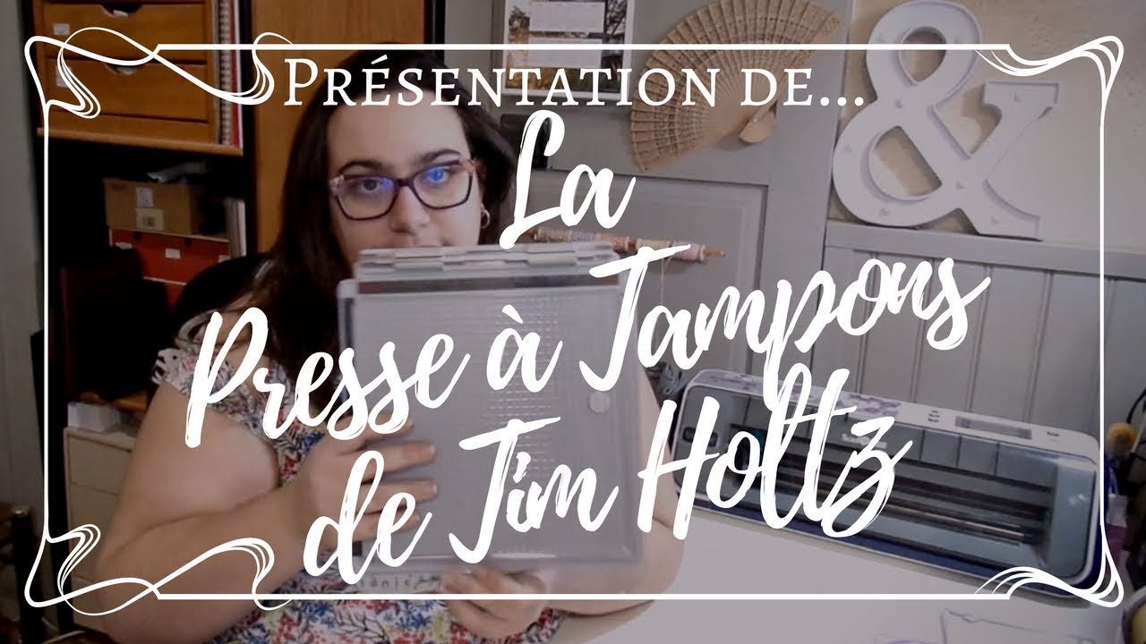 Présentation de : La presse à Tampons Tim Holtz