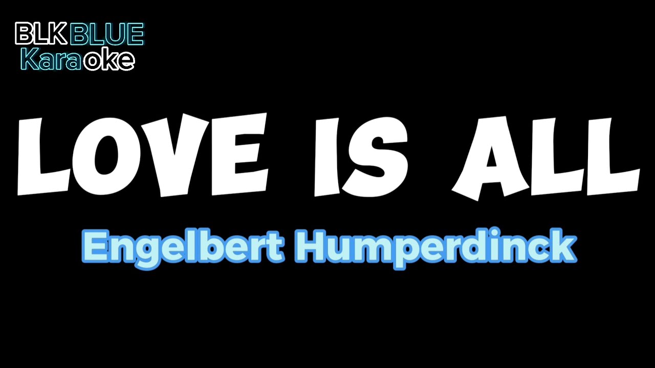 Love is All - Engelbert Humperdinck (karaoke version)
