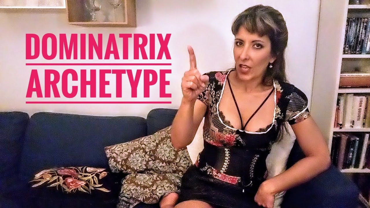 Dominatrix Archetype: How is a Dominant Woman supposed to act like?