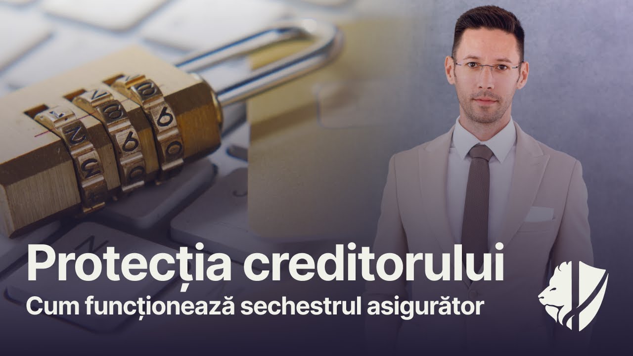 Protecția creditorului: Cum funcționează sechestrul asigurător