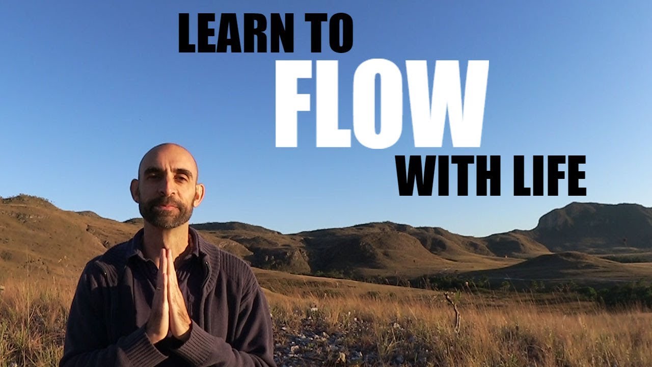 Learn to Flow With Life