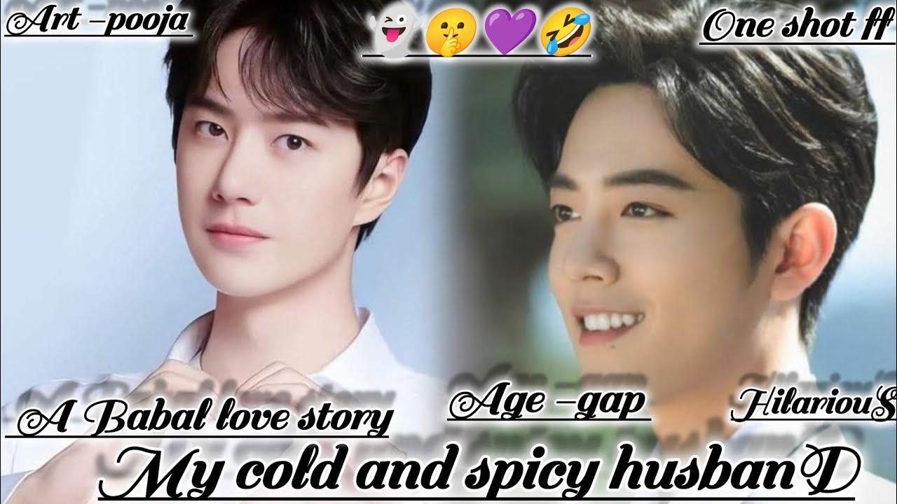 ONESHOT//MY COLD AND SPICY HUSBAND#wangxianff#oneshotff#blloveforesd#wangxian#bl