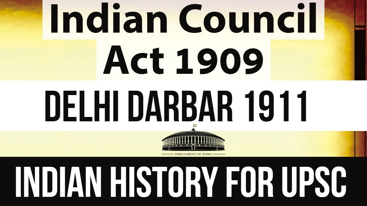 Indian Council Act 1909 & Delhi Darbar 1911 - Indian Modern History