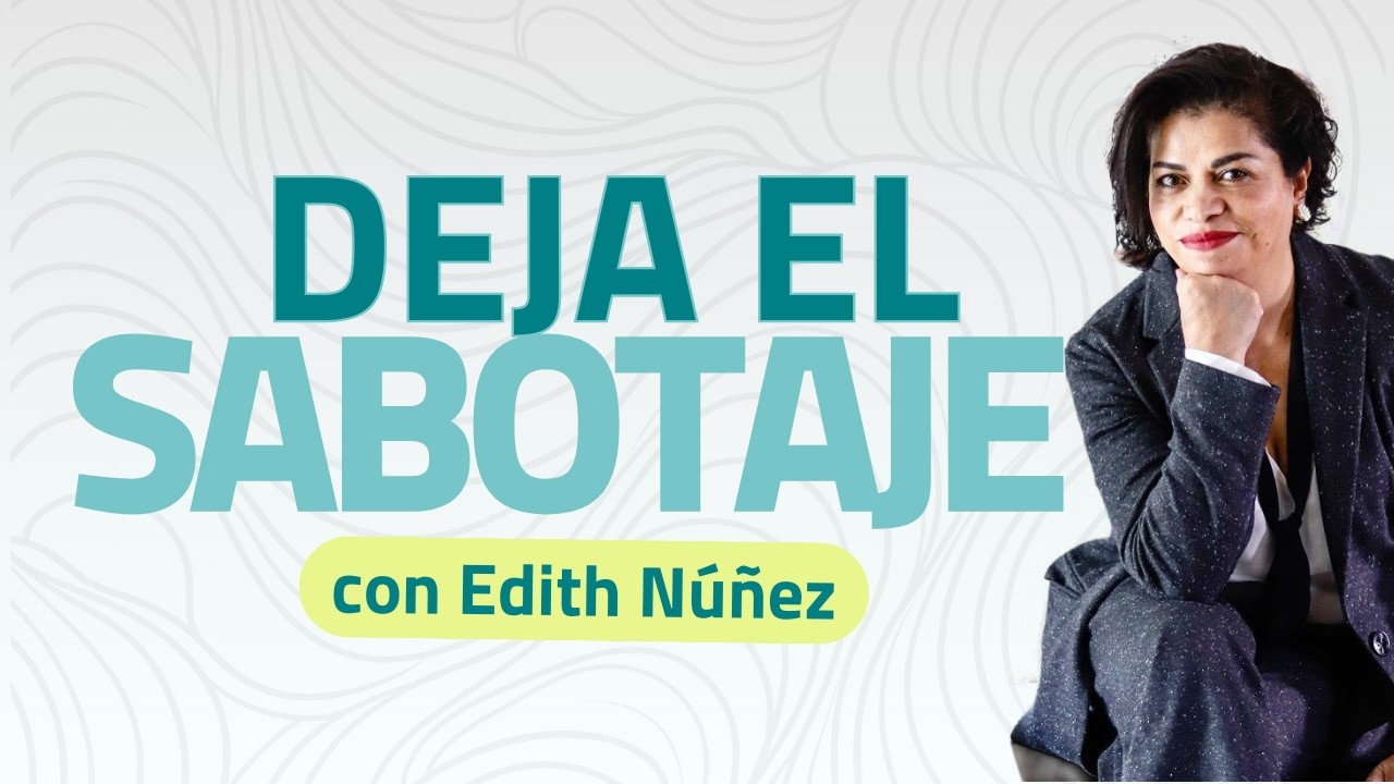 El costo de autosabotearte (y cómo dejar de hacerlo) con Edith Núñez |E41