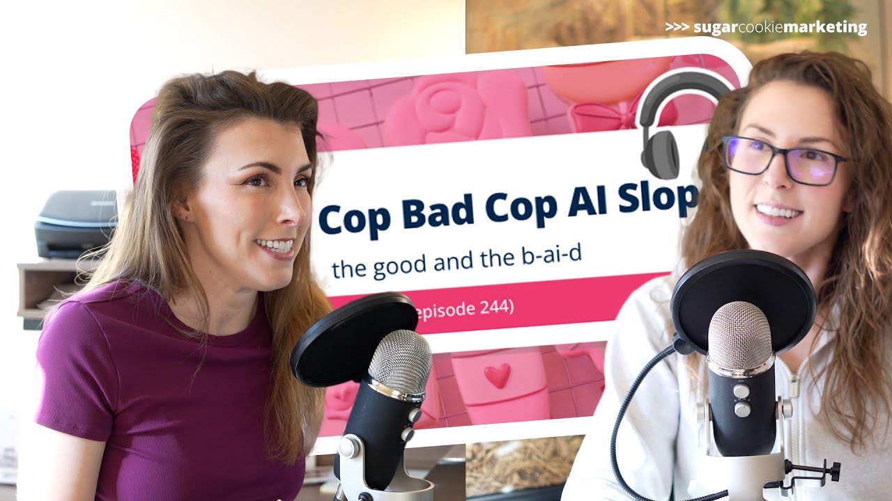 244. Baking it Down - Good Cop, Bad Cop, AI Slop - Sugar Cookie Marketing