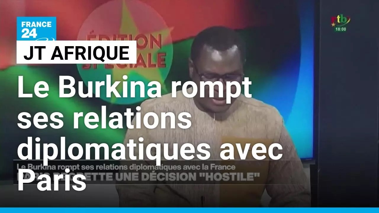 Le Burkina rompt ses relations diplomatiques avec la France, Paris regrette une d&eacute;cision 