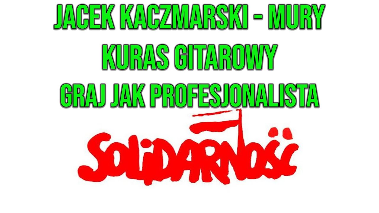 Jacek Kaczmarski - Mury graj jak profesjonalista
