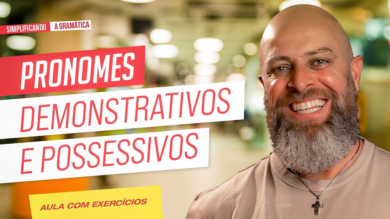 PRONOMES DEMONSTRATIVOS e POSSESSIVOS + EXERCÍCIOS RESOLVIDOS