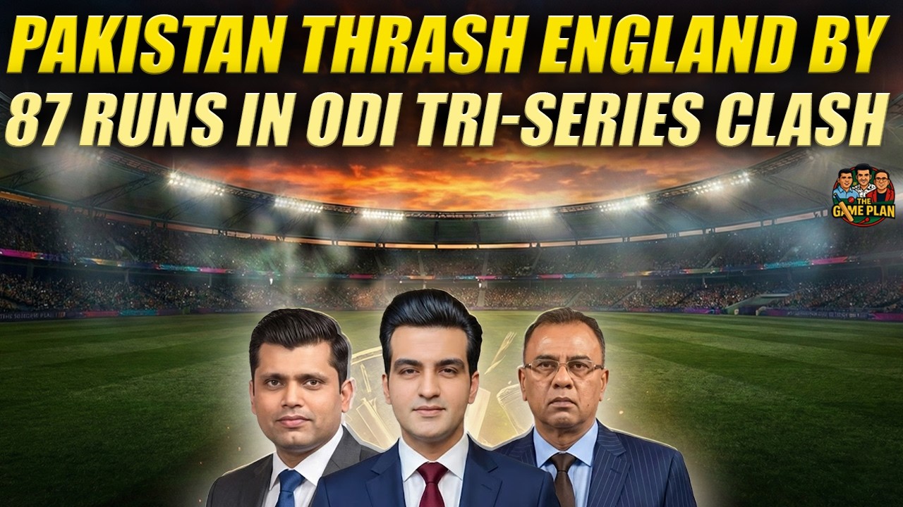 Pakistan Thrash England by 87 Runs in ODI Tri-Series Clash! | The Game Plan