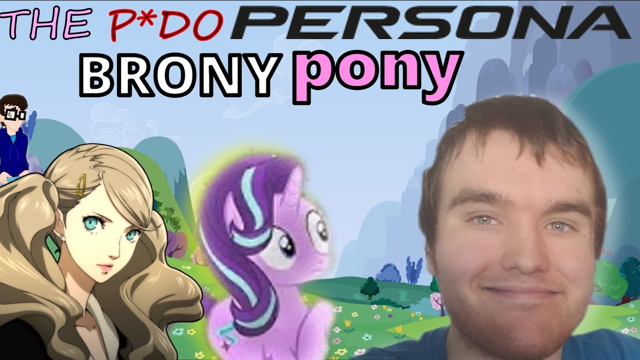 The (ALLEGED P*do) Persona Brony Pony  ( Outdated video )